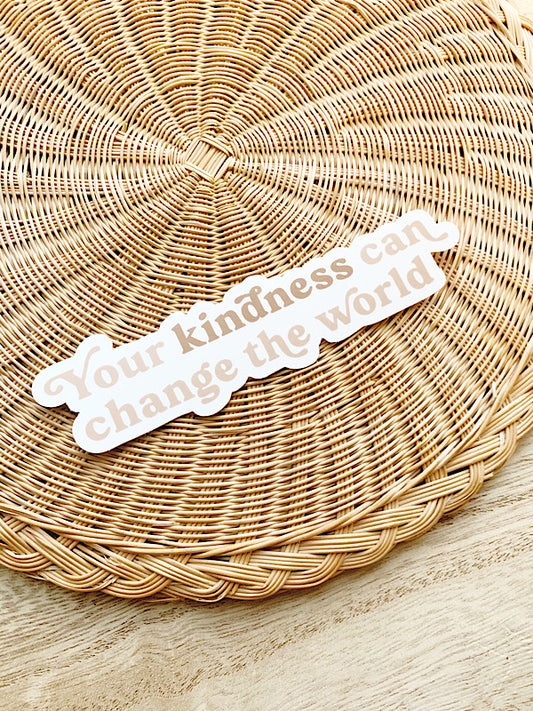 Your kindness can change the world sticker