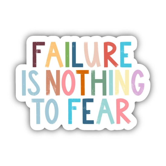 Failure Is Nothing To Fear Sticker